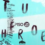 Piso 21 - Tu Héroe MP3